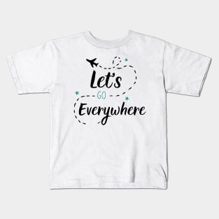 let's go everywhere Kids T-Shirt